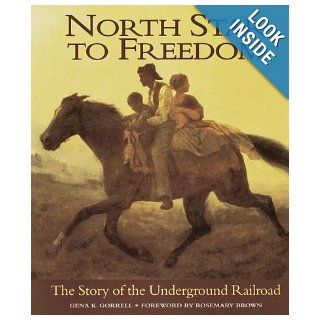 North Star to Freedom The Story of the Underground Railroad Gena K. Gorrell, Rosemary Brown 9780385326070 Books