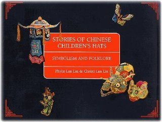 Stories of Chinese children's hats: Symbolism and folklore: Tsai feng Lan: Books