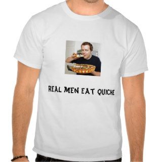 Real men eat quiche tees