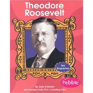 Theodore Roosevelt (First Biographies   Presidents and Leaders): Judy Emerson: 9780736823692: Books