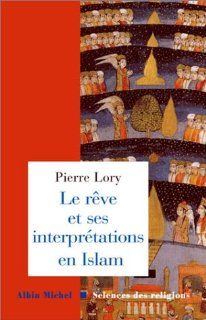 Le reve et ses interpretations en Islam: Pierre Lory: 9782226142320: Books