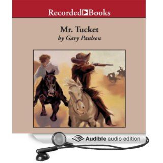 Mr. Tucket: The Tucket Adventures, Book 1 (Audible Audio Edition): Gary Paulsen, John Randolph Jones: Books