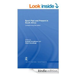 Sport Past and Present in South Africa (Trans)forming the Nation (Sport in the Global Society   Historical perspectives) eBook Scarlett Cornelissen, Albert Grundlingh Kindle Store