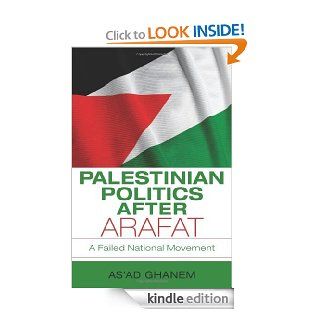 Palestinian Politics after Arafat: A Failed National Movement (Indiana Series in Middle East Studies) eBook: As'ad Ghanem: Kindle Store