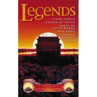Legends: Dark Tower, Sword of Truth, Tales of Alvin Maker, Majipoor, Earthsea, Riftwar Saga: Robert Silverberg: 9780006483939: Books