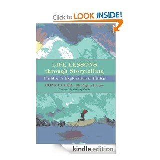 Life Lessons through Storytelling: Children's Exploration of Ethics eBook: Donna Eder, Gregory Cajete Ph.D., Regina Holyan: Kindle Store