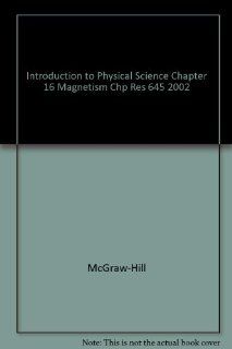 Introduction to Physical Science Chapter 16 Magnetism Chp Res 645 2002: McGraw Hill: 9780078274367: Books