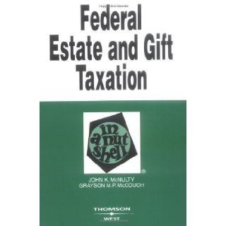 Federal Estate and Gift Taxation (Nutshell Series) 6th (sixth) Edition by McNulty, John K., McCouch, Grayson [2003]: Books