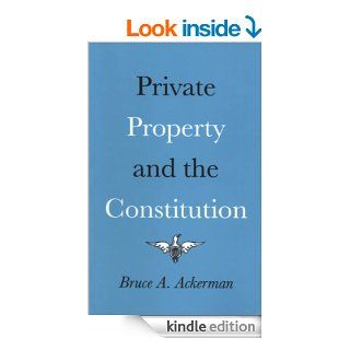 Private Property and the Constitution eBook: Bruce Ackerman: Kindle Store