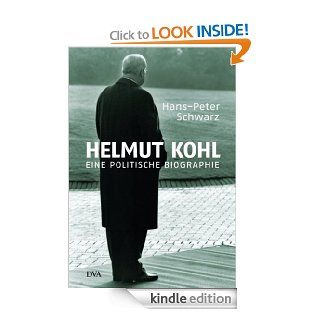Helmut Kohl: Eine politische Biographie (German Edition) eBook: Hans Peter Schwarz: Kindle Store