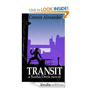 Transit A Sasha Dreis Novel eBook Connor Alexander Kindle Store