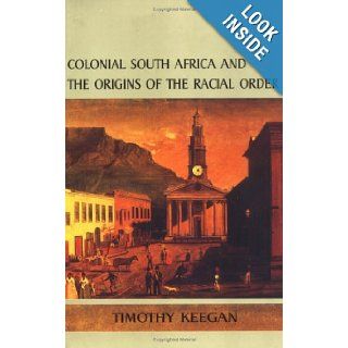 Colonial South Africa and the Origins of the Racial Order (Reconsiderations in Southern African History) (9780813917368): Timothy Keegan: Books