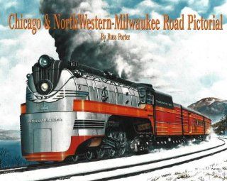 Chicago & North Western   Milwaukee Road Pictorial: Russ Porter: 9780911581300: Books