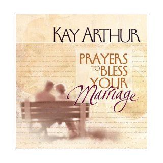 Prayers to Bless Your Marriage: Kay Arthur: 9780736907002: Books