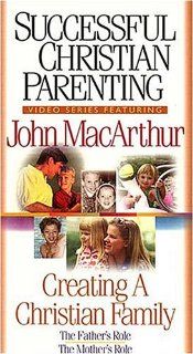 Successful Christian Parenting Series: Creating a Christian Family [VHS]: John MacArthur: Movies & TV