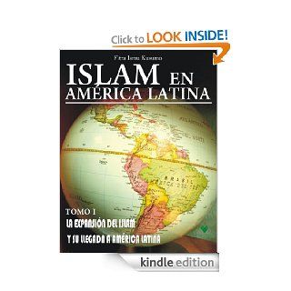 ISLAM EN AMERICA LATINA Tomo I: La expansin del Islam y su llegada a Amrica Latina (Spanish Edition) eBook: Fitra Ismu Kusumo: Kindle Store