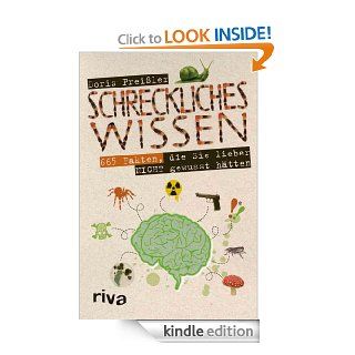 Schreckliches Wissen: 665 Fakten, die Sie lieber nicht gewusst htten (German Edition) eBook: Doris Preiler: Kindle Store