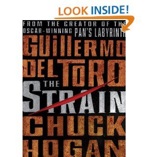 The Strain (Stain Trilogy) eBook: Guillermo Del Toro, Chuck Hogan: Kindle Store