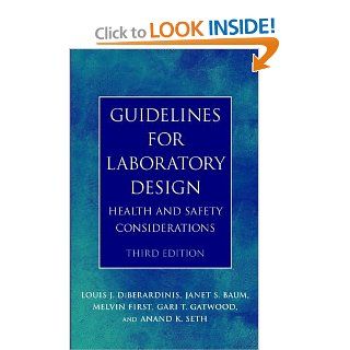 Guidelines for Laboratory Design Health and Safety Considerations, 3rd Edition (9780471254478) Louis J. DiBerardinis, Melvin W. First, Anand K. Seth Books
