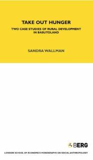 Take Out Hunger Two Case Studies of Rural Development in Basutoland (London School of Economics Monographs on Social Anthropology) (9781845204761) Sandra Wallman Books