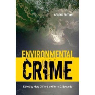 Environmental Crime 2nd (second) Edition by Clifford, Mary, Edwards, Terry D. published by Jones & Bartlett Learning (2011): Books