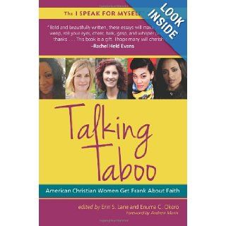 Talking Taboo: American Christian Women Get Frank About Faith (I SPEAK FOR MYSELF): Erin Lane, Enuma Okoro: 9781935952862: Books