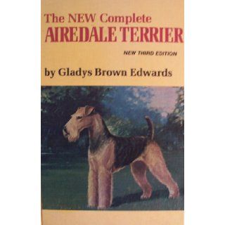 The New Complete Airedale Terrier, 3rd edition: Gladys Brown Edwards: Books