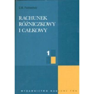 Rachunek rzniczkowy i calkowy 1 (Polska wersja jezykowa): G.M. Fichtenholz: 5907577375881: Books