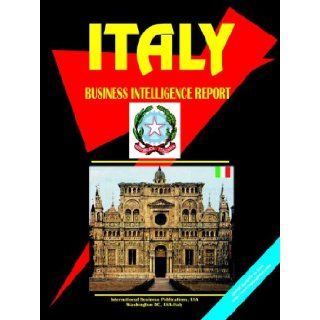 Italy Business Intelligence Report (World Business Intelligence Library): Ibp Usa: 9780739781180: Books