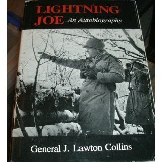 Lightning Joe An Autobiography J.Lawton Collins 9780807104996 Books