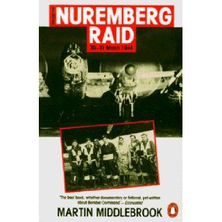 The Nuremberg Raid 30 31 March 1944 (Penguin History) Martin Middlebrook 9780140146684 Books