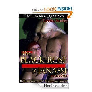 BLACK ROSE OF JANASSI: ALEX T'KAYN, TREASURE HUNTER #3 [The Dirandan Chronicles] eBook: Tabitha Bradley: Kindle Store