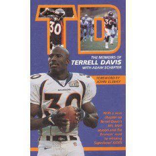 Td: Dreams in Motion: The Memoirs of the Denver Broncos' Terrell Davis: Terrell Davis, Adam Schefter: 9780061098826: Books