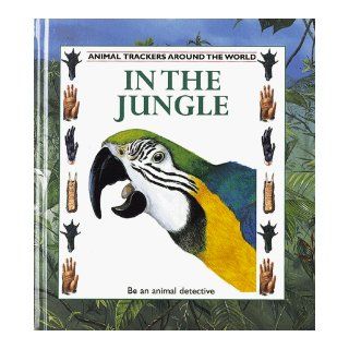 In the Jungle (Animal Trackers): Tessa Paul: 9780865055919: Books