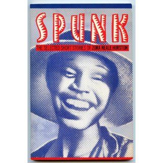 Spunk: The Selected Stories of Zora Neale Hurston: Zora Neale Hurston: 9780913666791: Books