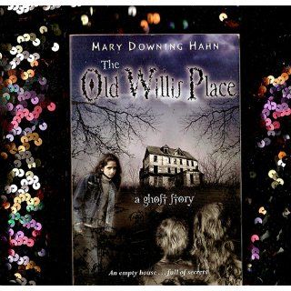 The Old Willis Place: Mary Downing Hahn: 9780618897414: Books