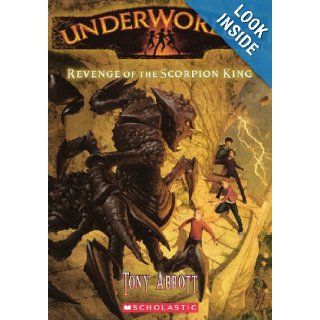 Revenge Of The Scorpion King (Turtleback School & Library Binding Edition) (Underworlds (PB)): Tony Abbott, Antonio Javier Caparo: 9780606261777: Books