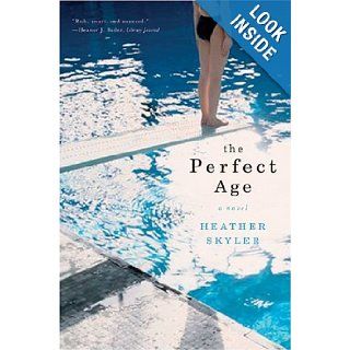 The Perfect Age A Novel Heather Skyler 9780393326888 Books