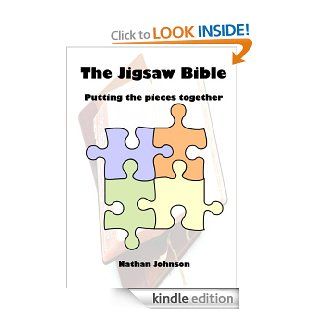 The Jigsaw Bible: Putting the Pieces Together eBook: Nathan Johnson: Kindle Store