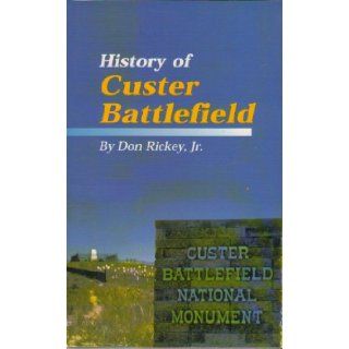 History of Custer Battlefield: Don, Jr. Rickey: 9780883422526: Books