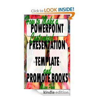 How to Make a Customized PowerPoint Presentation Template and Promote Books eBook: Alison Penn: Kindle Store