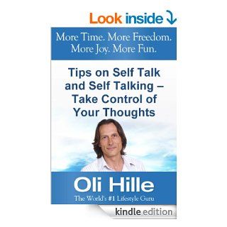 Tips on Self Talk and Self Talking   Take Control of Your Thoughts (Tony Robbins, Oprah Winfrey, Self Esteem, Self Help, Motivational, Positive Thinking, Spirituality, and Christianity Book 1) eBook: Oli Hille: Kindle Store