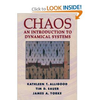 Chaos: An Introduction to Dynamical Systems (Textbooks in Mathematical Sciences): Kathleen T. Alligood, Tim D. Sauer, James A. Yorke: 9780387946771: Books