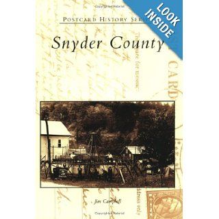 Snyder County (PA) (Postcard History Series): Jim Campbell: 9780738537405: Books