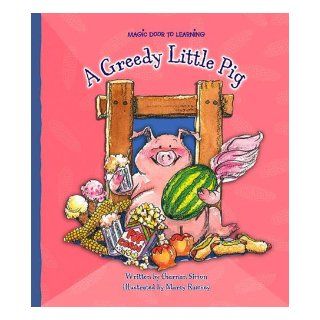 A Greedy Little Pig (Magic Door to Learning) Charnan Simon, Marcy Dunn Ramsey 9781592966226 Books
