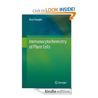 Immunocytochemistry of Plant Cells eBook: Kevin Vaughn: Kindle Store