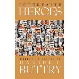 Interfaith Heroes Daniel L. Buttry, David M. Crumm 9781934879009 Books