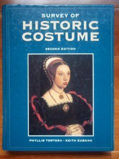 Survey of Historic Costume: A History of Western Dress: Phyllis Tortora, Keith Eubank: 9781563670039: Books