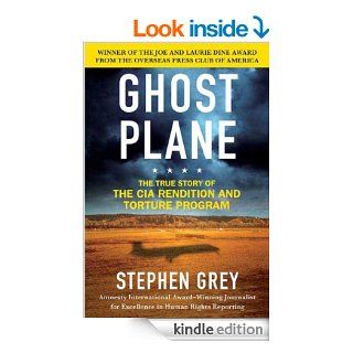 Ghost Plane: The True Story of the CIA Torture Program eBook: Stephen Grey: Kindle Store