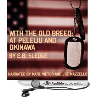 With the Old Breed: At Peleliu and Okinawa (Audible Audio Edition): E. B. Sledge, Marc Vietor, Joe Mazzello, Tom Hanks: Books